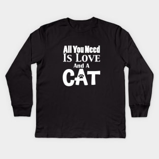 All You Need is Love and a Cat Kids Long Sleeve T-Shirt